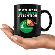 How To Get An Engineer's Attention Ceramic Mug 11 oz Black - Panvola