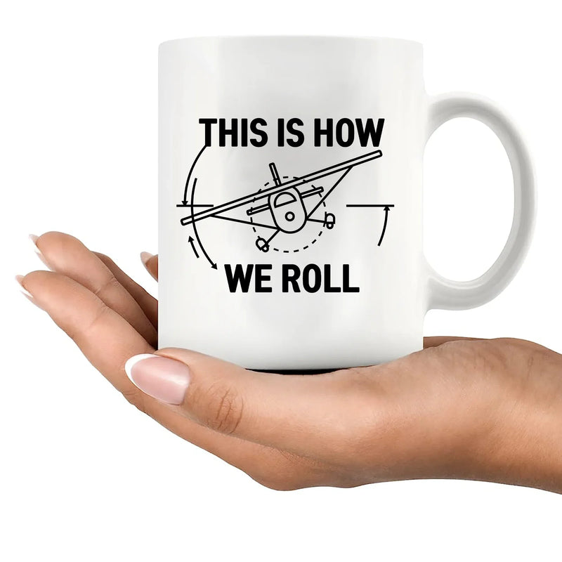 This Is How We Roll Pilot This Is Ceramic Mug 11 oz Whte - Panvola