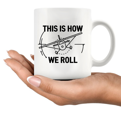 This Is How We Roll Pilot This Is Ceramic Mug 11 oz Whte