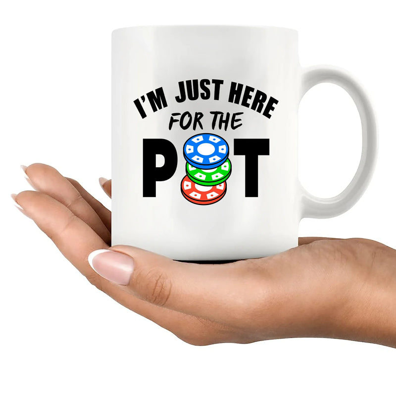I'm Just Here For The Pot Ceramic Mug 11 oz White - Panvola