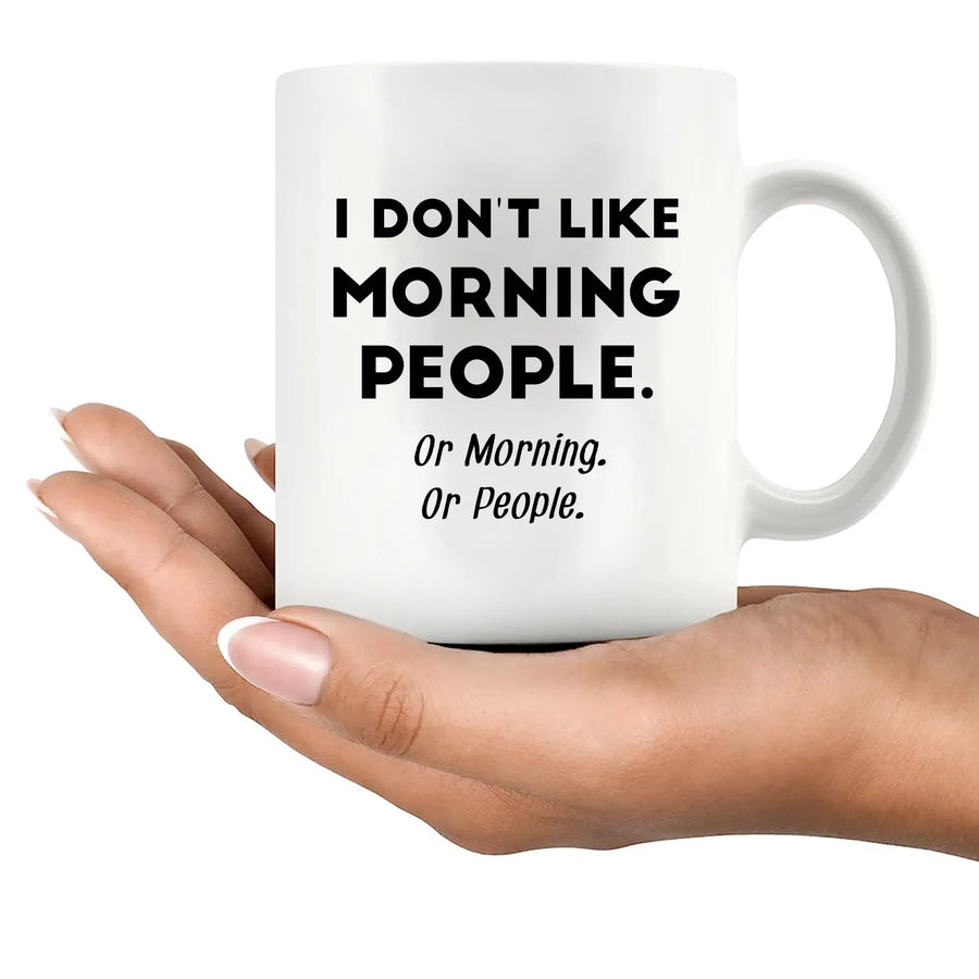 I Don't Like Morning People or Mornings or People Ceramic Mug 11 oz White, image 3 of 5
