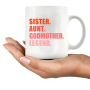 Sister Aunt Godmother Legend Ceramic Mug 11 oz White - Panvola