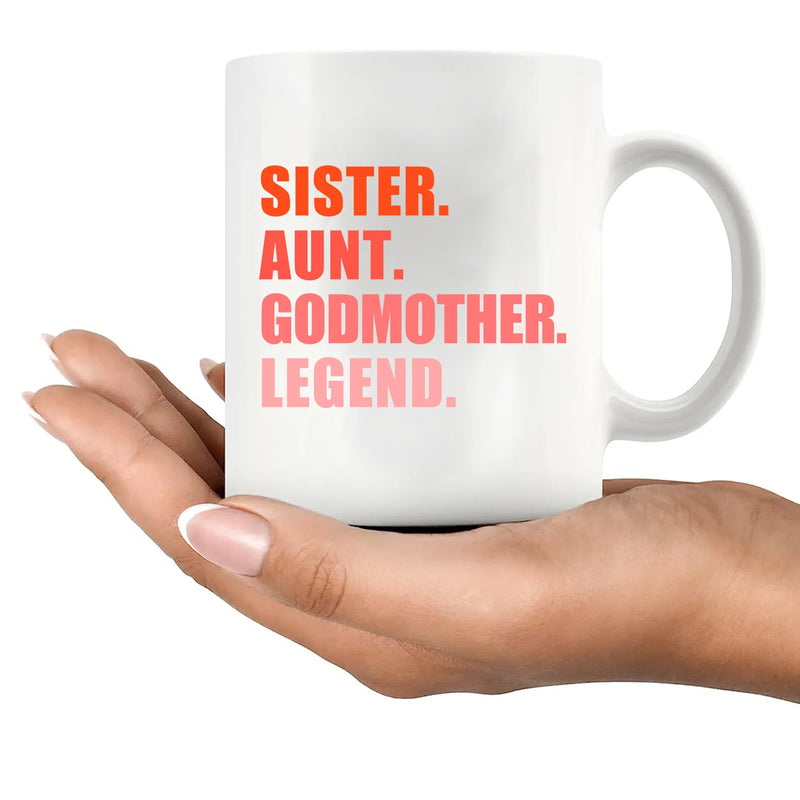 Sister Aunt Godmother Legend Ceramic Mug 11 oz White - Panvola