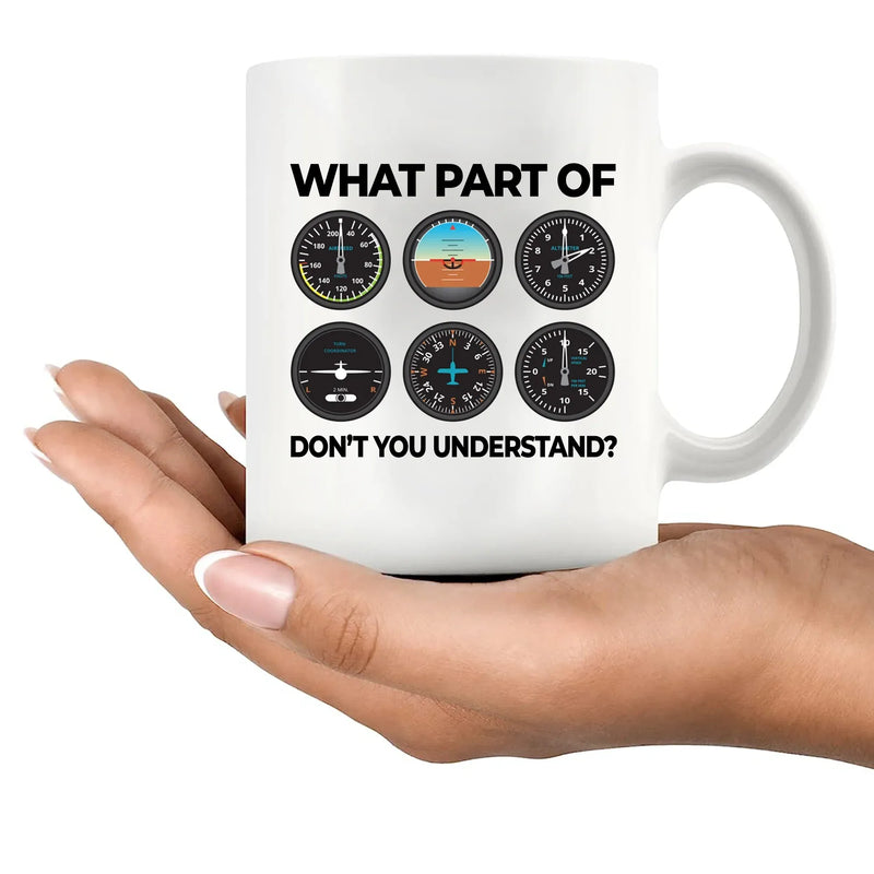 What Part Don’t You Understand Pilot Ceramic Mug 11 oz White - Panvola