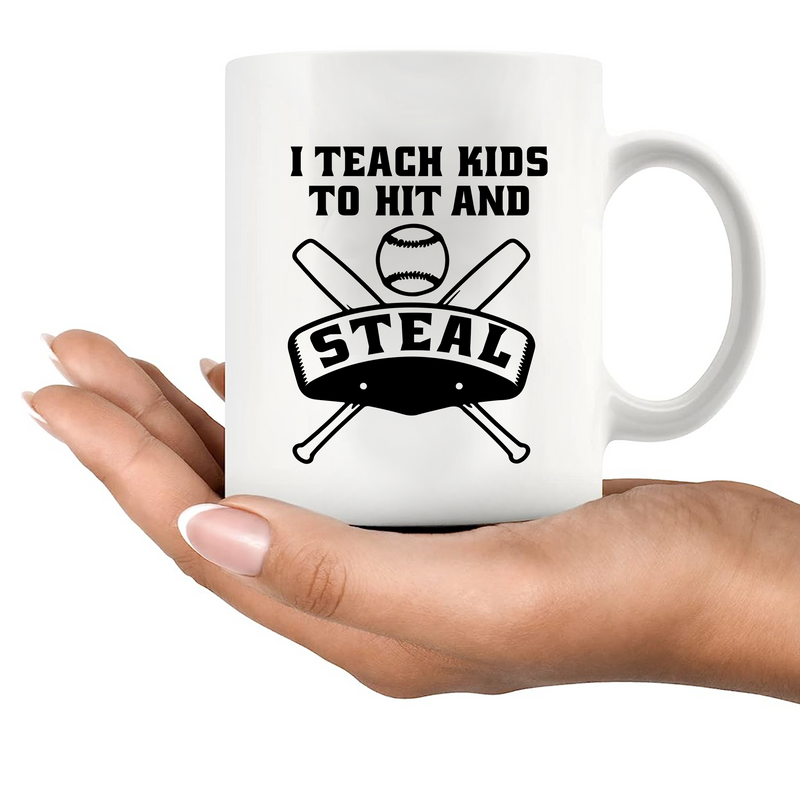 I Teach Kids to Hit and Steal Ceramic Mug 11 oz White