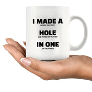 I Made A Hole In One Ceramic Mug 11 oz White - Panvola