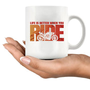 Life Is Better When You Ride Ceramic Mug 11 oz White - Panvola
