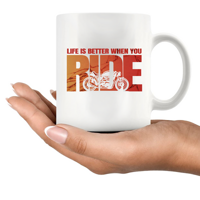 Life Is Better When You Ride Ceramic Mug 11 oz White