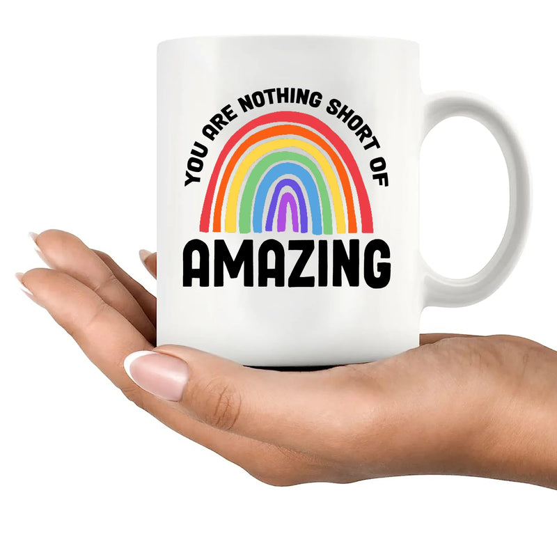 You Are Nothing Short Of Amazing Mug Ceramic Mug 11 oz White - Panvola