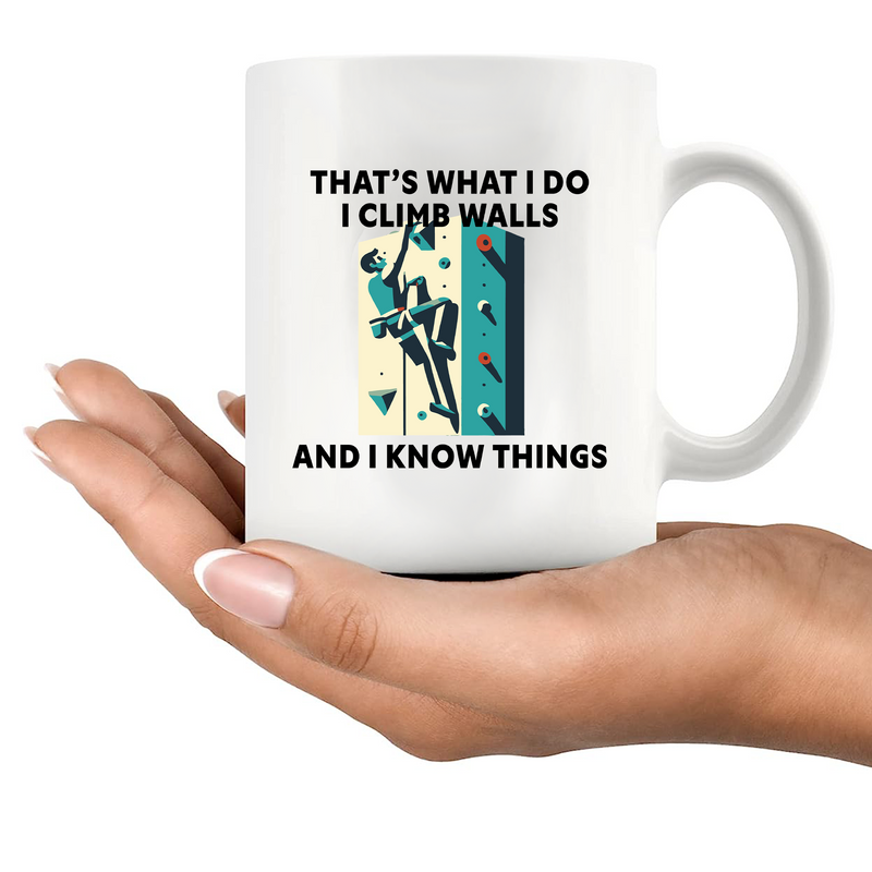 I Climb Walls And I Know Things Ceramic Mug 11 oz White