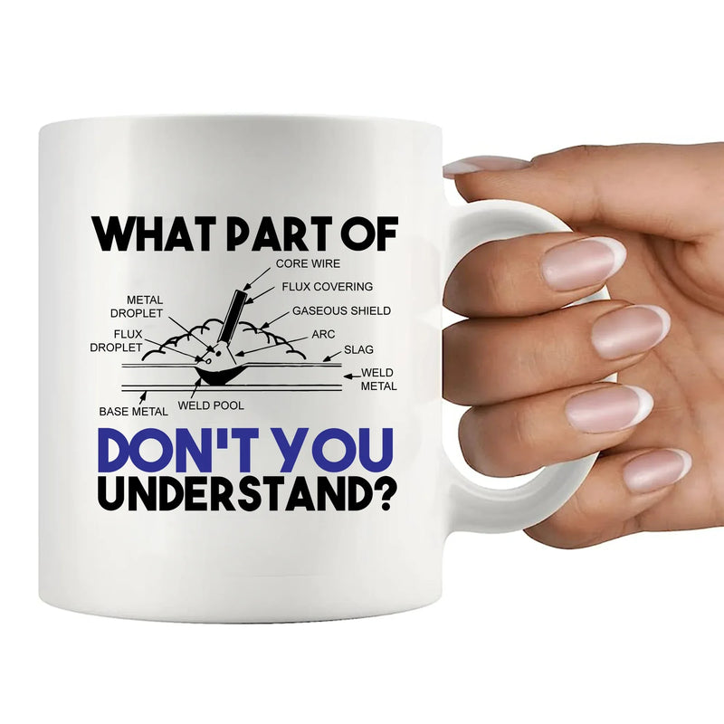 What Part of Don't You Understand Welder Ceramic Mug 11 oz White - Panvola