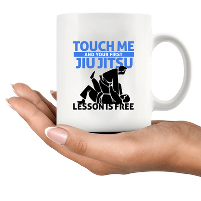 Touch Me First Jiu Jitsu Lesson Is Free Ceramic Mug 11 oz White