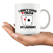 I Don't Even Fold My Laundry Ceramic Mug 11 oz White - Panvola