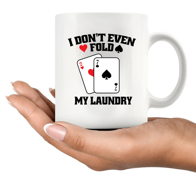 I Don't Even Fold My Laundry Ceramic Mug 11 oz White