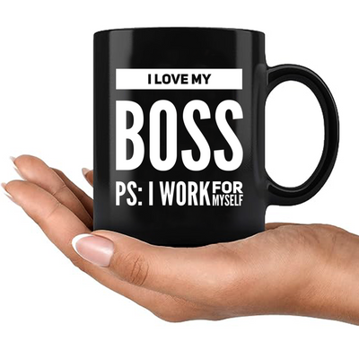 I Love My Boss PS: I Work For Myself Mug 11 oz Black