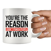 You're The Reason I Don't Punch People At Work Ceramic Mug 11 oz White - Panvola