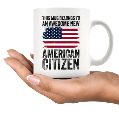 This Mug Belongs To An Awesome New American Citizen Coffee Mug 11 oz White