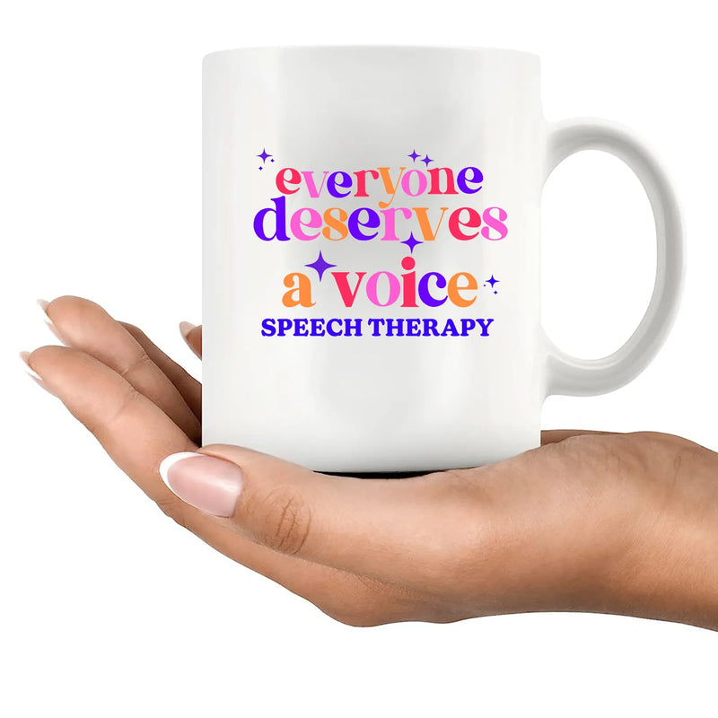Everybody Deserve A Voice Speech Therapy Ceramic Mug 11 oz White - Panvola