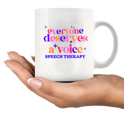 Everybody Deserve A Voice Speech Therapy Ceramic Mug 11 oz White