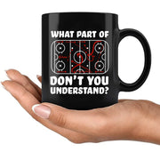 What Part Of Don't You Understand Hockey Ceramic Mug 11 oz Black - Panvola