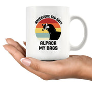 Adventure You Say? Alpaca My Bags Ceramic Mugs 11 oz White - Panvola