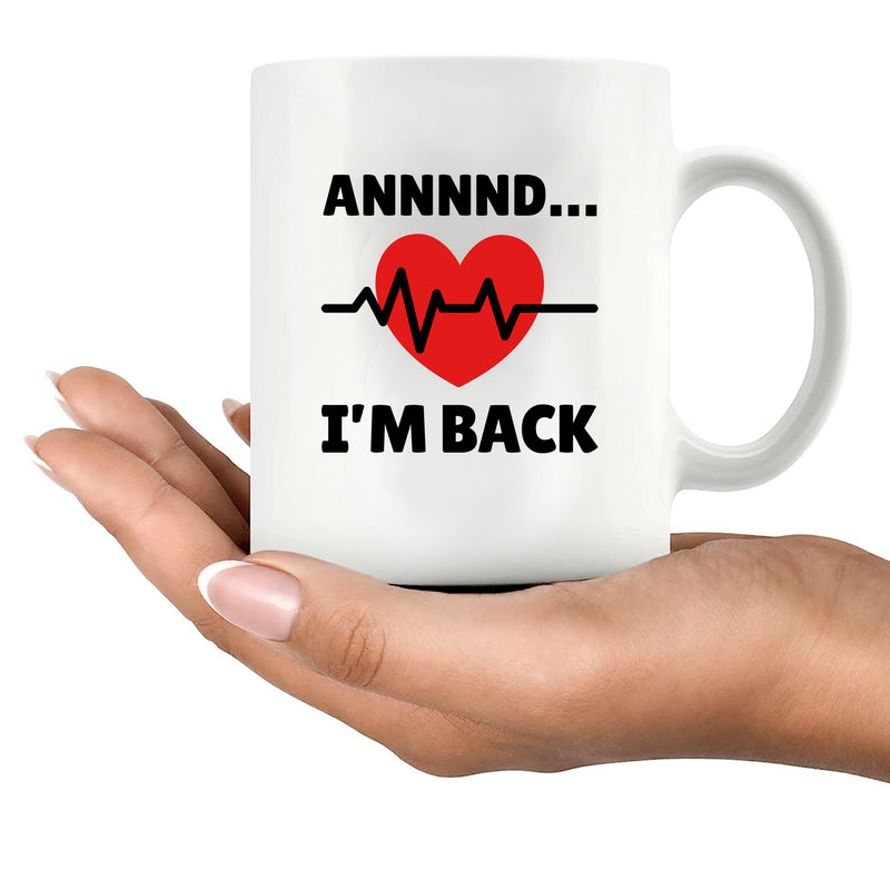 Annnnd… I’m Back Ceramic Mug 11 oz White.