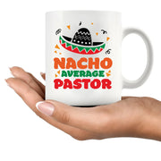 Nacho Average Pastor Ceramic Mug 11 oz White - Panvola