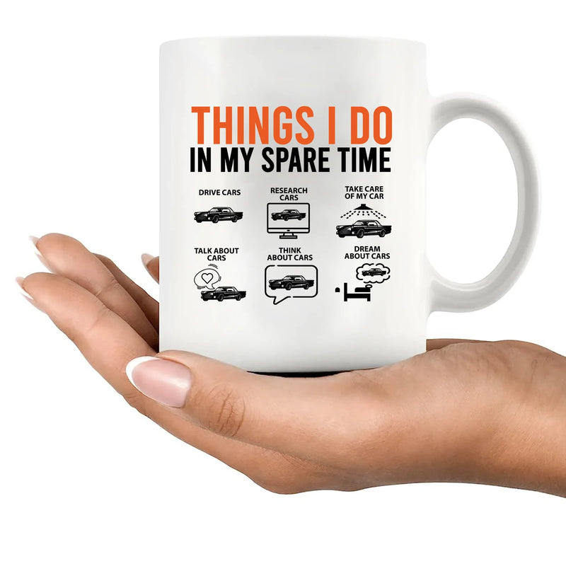 Things I Do In My Spare Time Car Ceramic Mug 11 oz White - Panvola