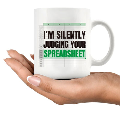 I'm Silently Judging Your Spreadsheet Accounting Gifts Ceramic Mug 11 oz White