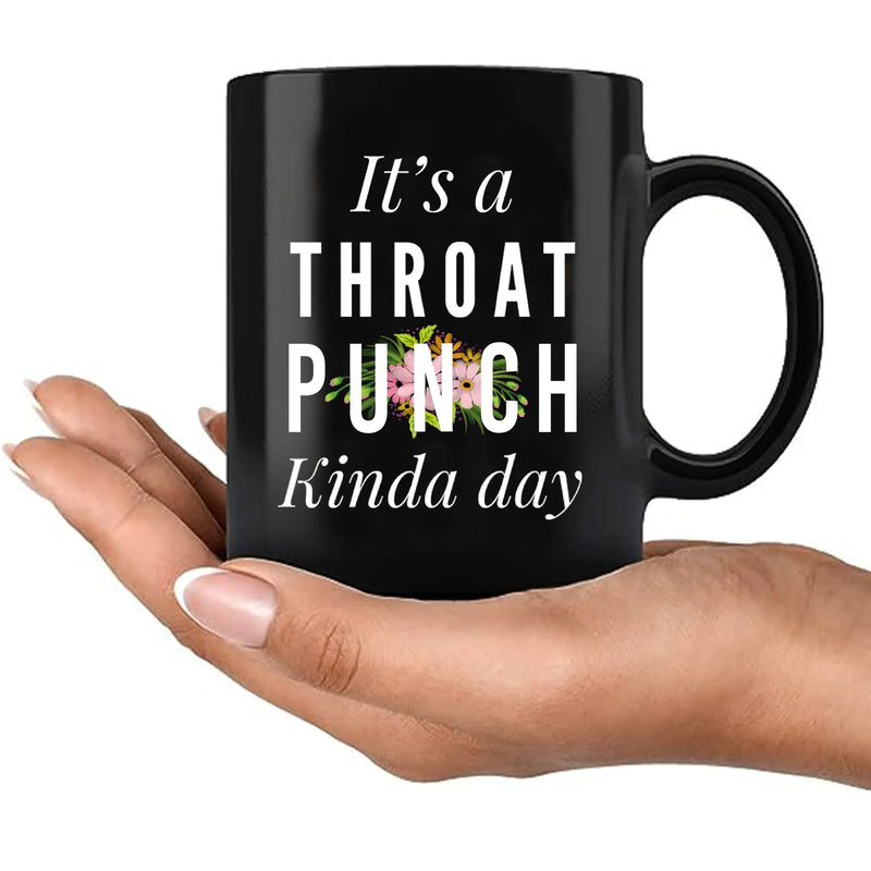 It's A Throat Punch Kinda Day Ceramic Mug 11 oz Black - Panvola