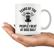 Tears Of The People I Beat At Disc Golf Ceramic Mug 11 oz White - Panvola