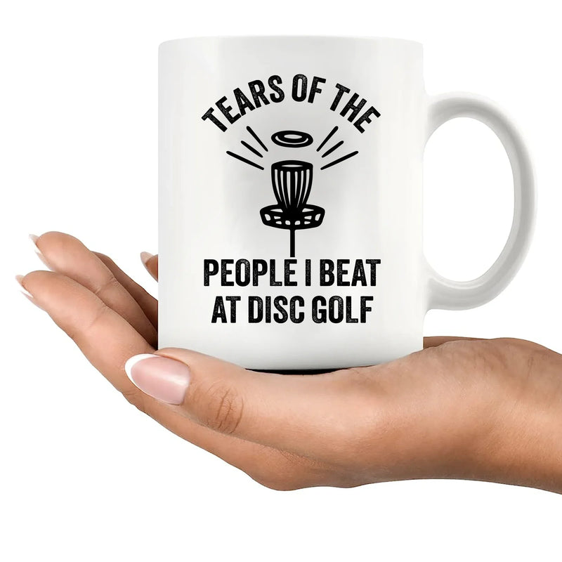 Tears Of The People I Beat At Disc Golf Ceramic Mug 11 oz White - Panvola