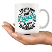 18th Birthday I'm Legally An Adult Is Hilarious Ceramic Mug 11 oz White - Panvola
