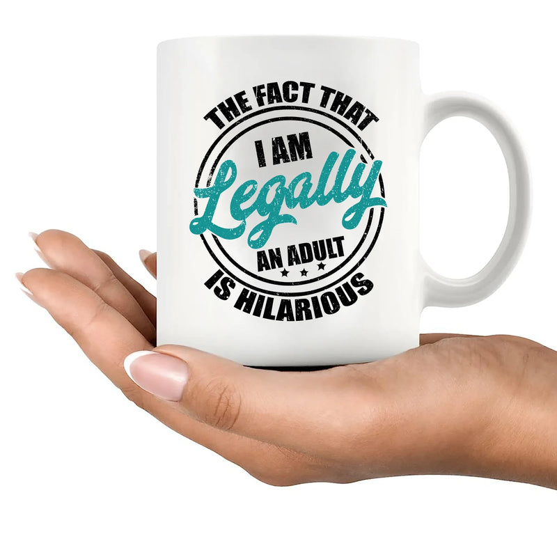 18th Birthday I'm Legally An Adult Is Hilarious Ceramic Mug 11 oz White - Panvola