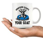 Whatever Floats Your Goat Ceramic Mug 11 oz White - Panvola