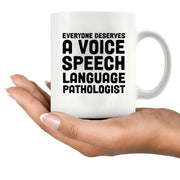 Everyone Deserves a Voice SLP Ceramic Mug 11 oz White - Panvola