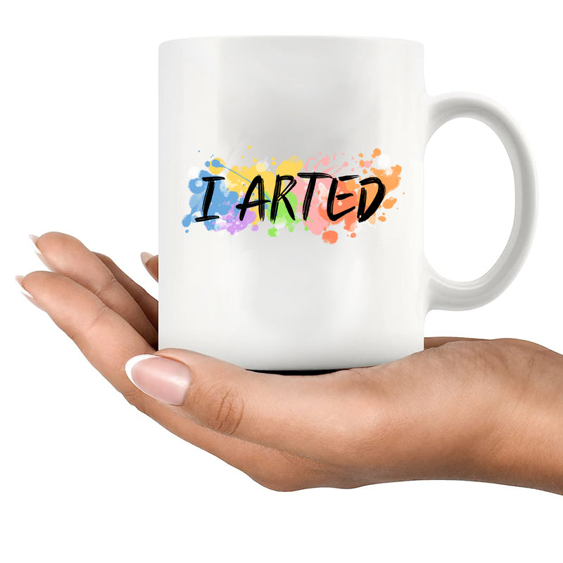 I Arted Artist Ceramic Mug 11 oz White