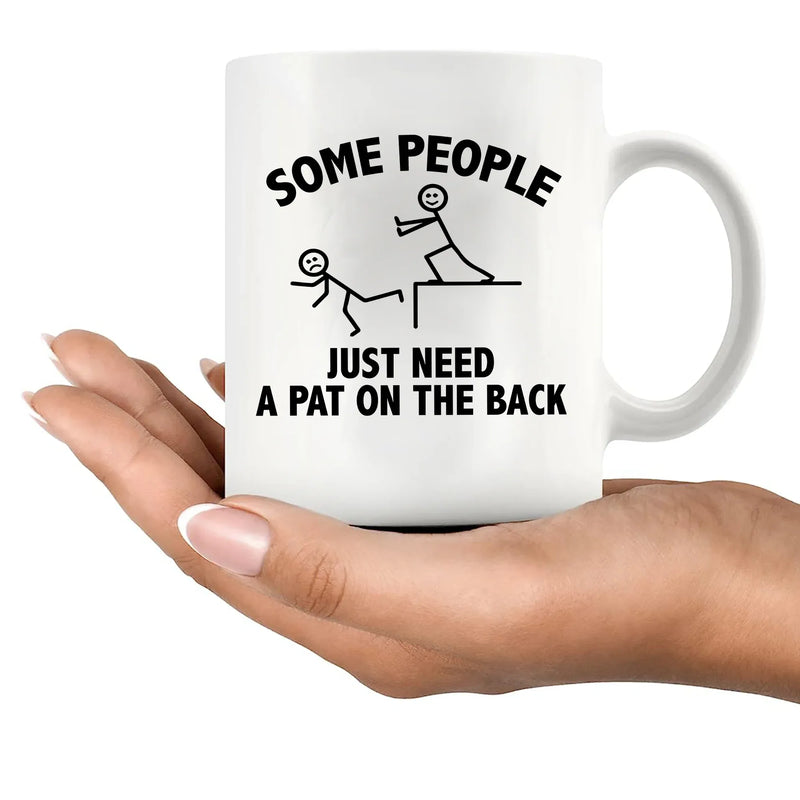 Some People Just Need A Pat On The Back Ceramic Mug 11 oz White - Panvola