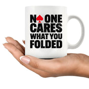 No One Cares What You Folded Ceramic Mug 11 oz White - Panvola