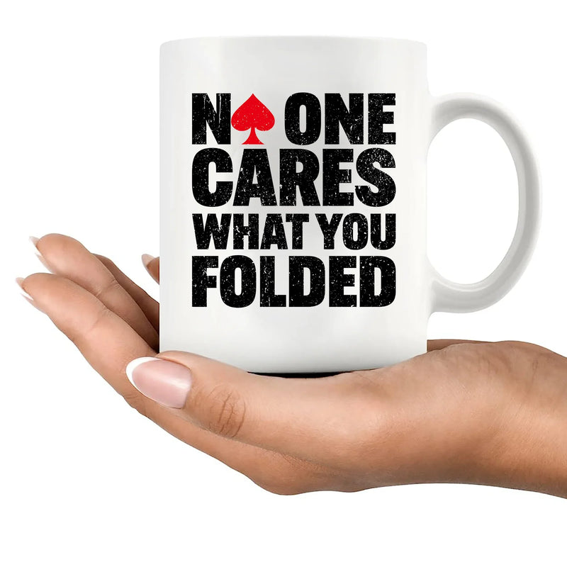 No One Cares What You Folded Ceramic Mug 11 oz White - Panvola