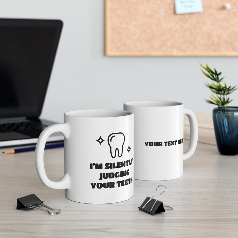 Personalized I’m Silently Judging Your Teeth Ceramic Mug 11 oz White