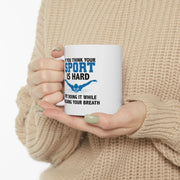 Personalized If You Think Your Sport Is Hard Try Doing It While Holding Your Breath Ceramic Mug 11 oz White - Panvola