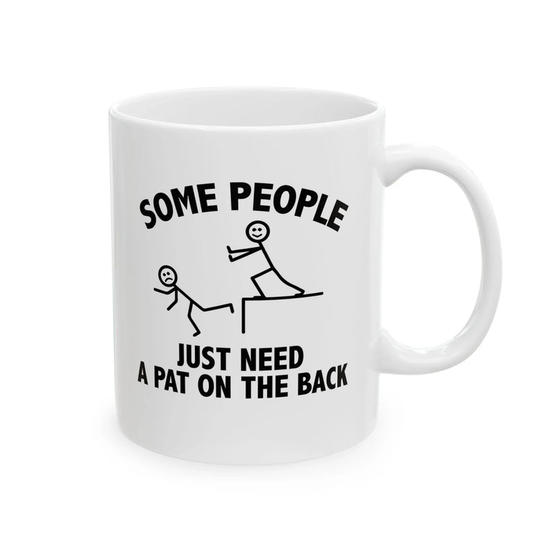 Personalized Some People Just Need Pat On The Back Customized Ceramic Mug 11 oz White - Panvola