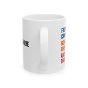 Personalized Fighting Cancer Going Through Chemo And Still This Sexy Ceramic Mug 11 oz White.