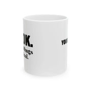 Personalized It's Ok I'm On 500mg Of Fukitol Customized Ceramic Mug 11 oz White - Panvola
