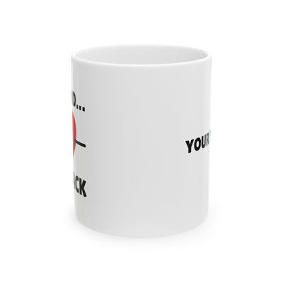 Personalized Annnnd…I’m Back Ceramic Mug 11 oz White