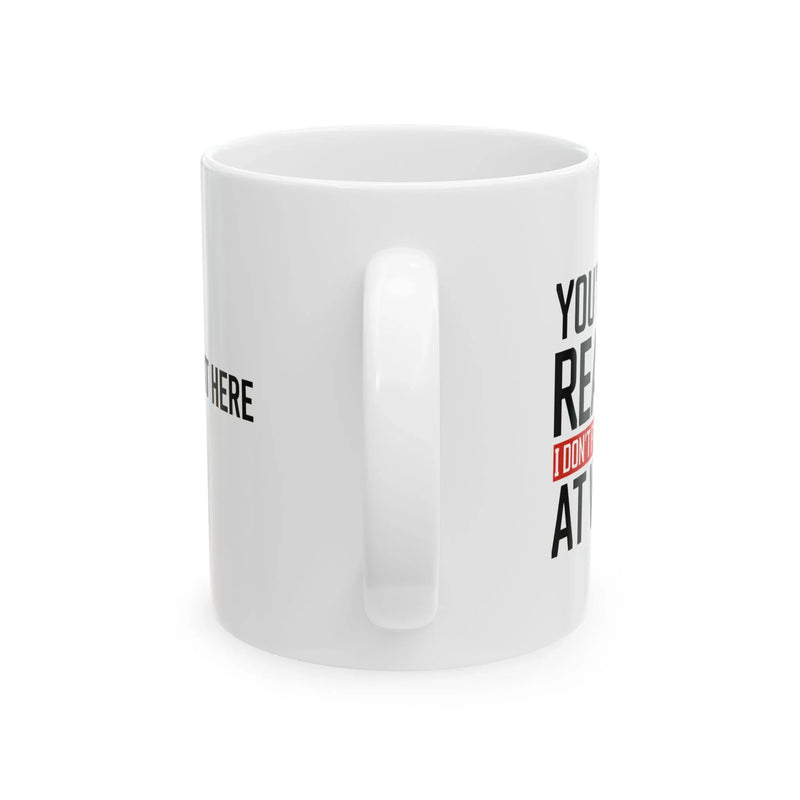 Personalized You're The Reason I Don't Punch People At Work Ceramic Mug 11 oz White - Panvola