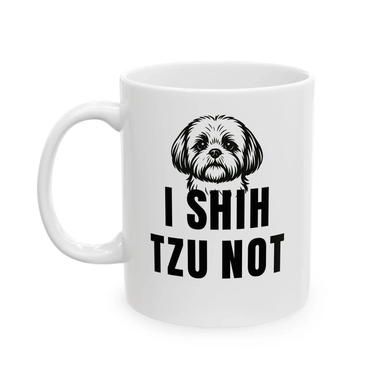 Personalized I Shih Tzu Not Customized Ceramic Mug 11 oz White - Panvola