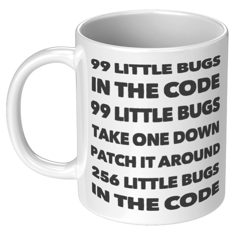 99 Little Bugs In The Code Take One Down Coffee Mug 11 Oz