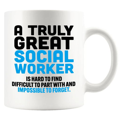 A Truly Great Social Worker Is Hard To Find Ceramic Mug 11 oz White - Panvola